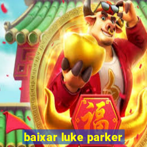 baixar luke parker